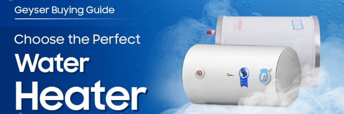 Geyser Buying Guide: Choose the Perfect Water Heater